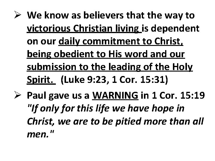Ø We know as believers that the way to victorious Christian living is dependent Ø We know as believers that the way to victorious Christian living is dependent
