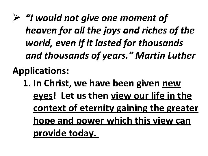 Ø “I would not give one moment of heaven for all the joys and Ø “I would not give one moment of heaven for all the joys and