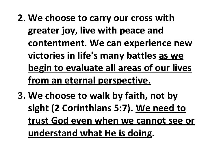 2. We choose to carry our cross with greater joy, live with peace and 2. We choose to carry our cross with greater joy, live with peace and