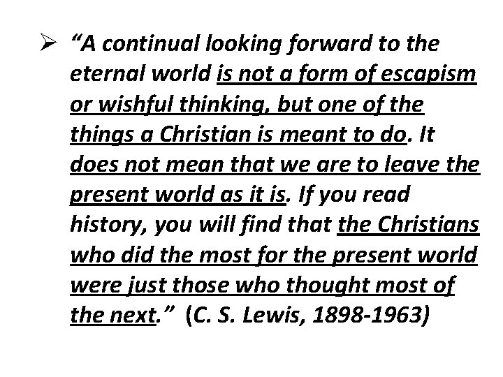 Ø “A continual looking forward to the eternal world is not a form of Ø “A continual looking forward to the eternal world is not a form of