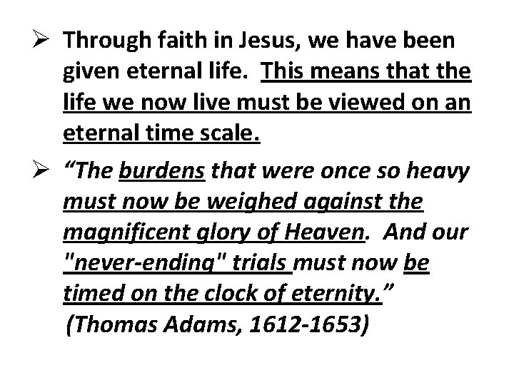 Ø Through faith in Jesus, we have been given eternal life. This means that Ø Through faith in Jesus, we have been given eternal life. This means that
