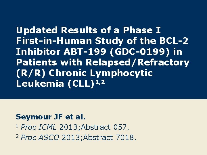 Updated Results of a Phase I First-in-Human Study of the BCL-2 Inhibitor ABT-199 (GDC-0199)