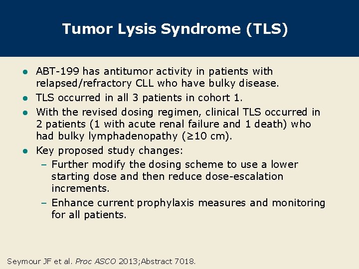 Tumor Lysis Syndrome (TLS) ABT-199 has antitumor activity in patients with relapsed/refractory CLL who