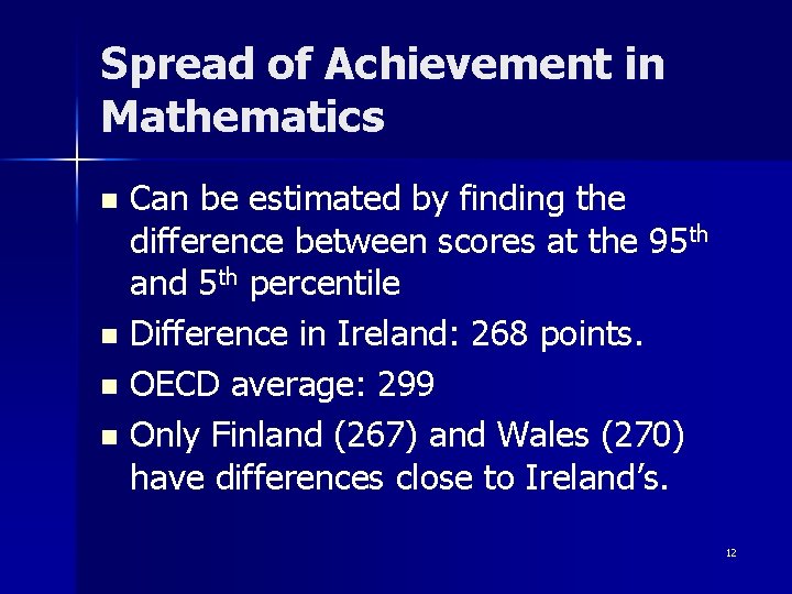 Spread of Achievement in Mathematics Can be estimated by finding the difference between scores Spread of Achievement in Mathematics Can be estimated by finding the difference between scores