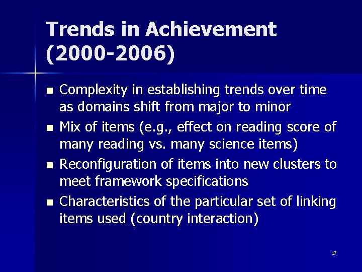 Trends in Achievement (2000 -2006) n n Complexity in establishing trends over time as Trends in Achievement (2000 -2006) n n Complexity in establishing trends over time as