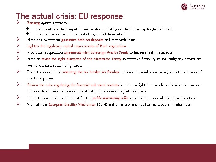 The actual crisis: EU response Ø Ø Ø Ø Ø Banking system approach: v