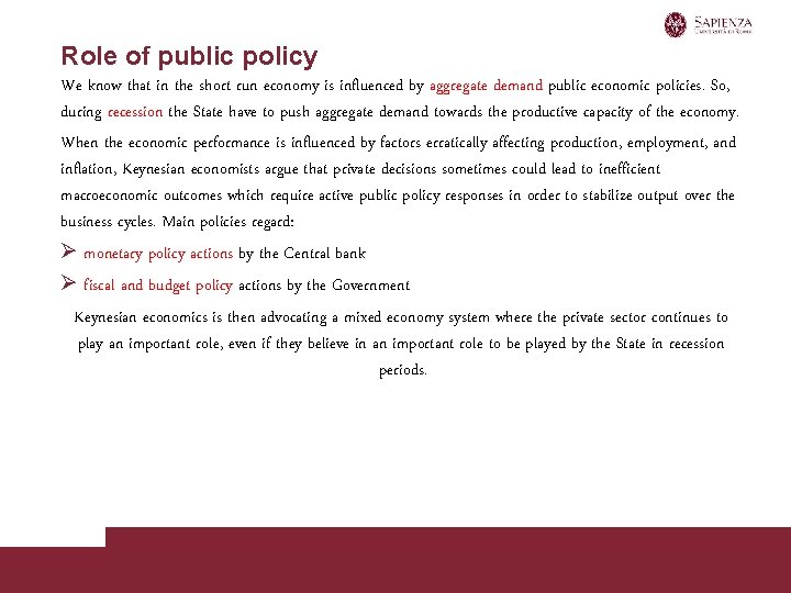 Role of public policy We know that in the short run economy is influenced