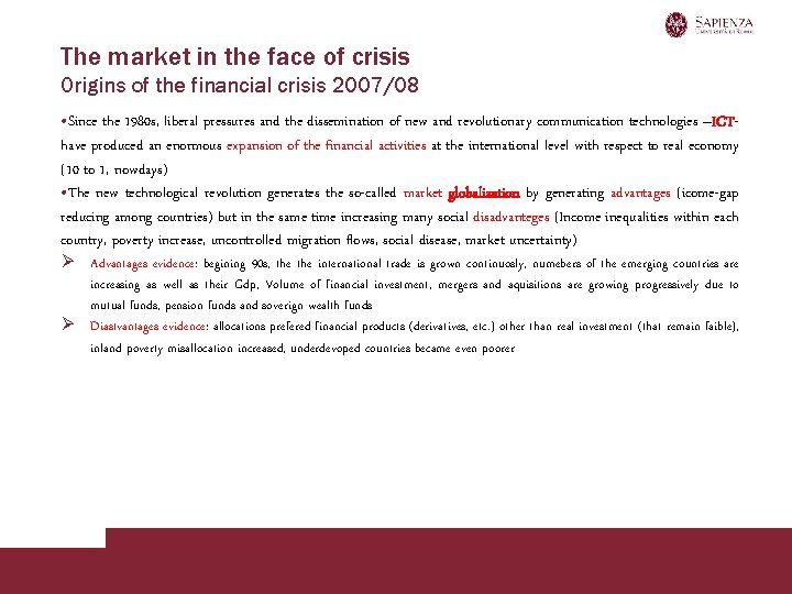 The market in the face of crisis Origins of the financial crisis 2007/08 •