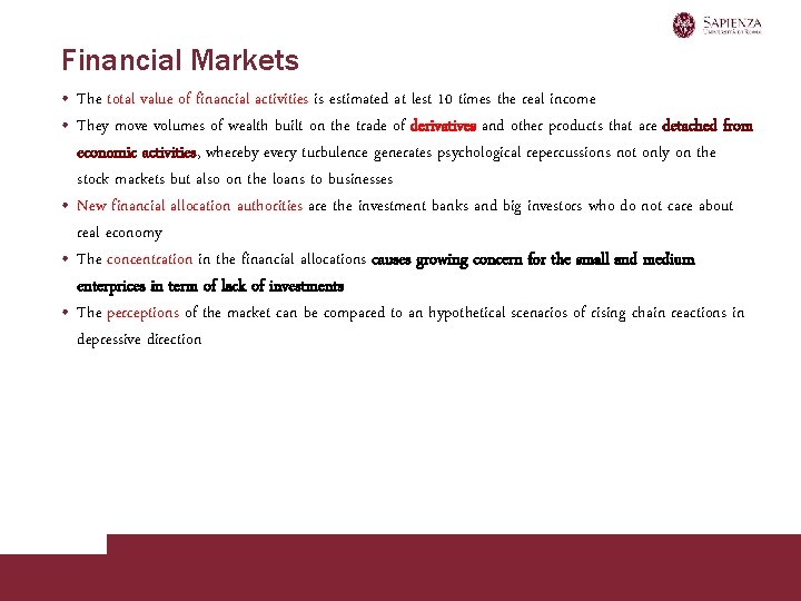 Financial Markets • The total value of financial activities is estimated at lest 10