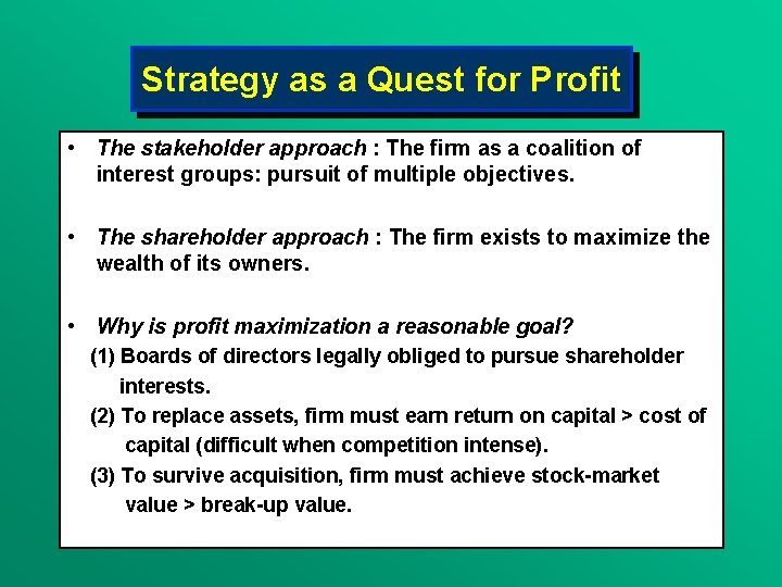 Strategy as a Quest for Profit • The stakeholder approach : The firm as