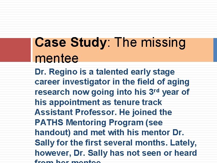 Case Study: The missing mentee Dr. Regino is a talented early stage career investigator Case Study: The missing mentee Dr. Regino is a talented early stage career investigator