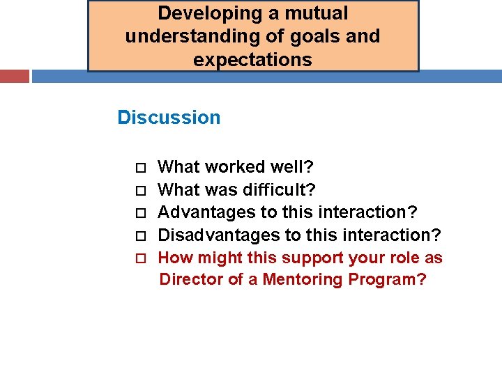 Developing a mutual understanding of goals and expectations Discussion What worked well? What was Developing a mutual understanding of goals and expectations Discussion What worked well? What was
