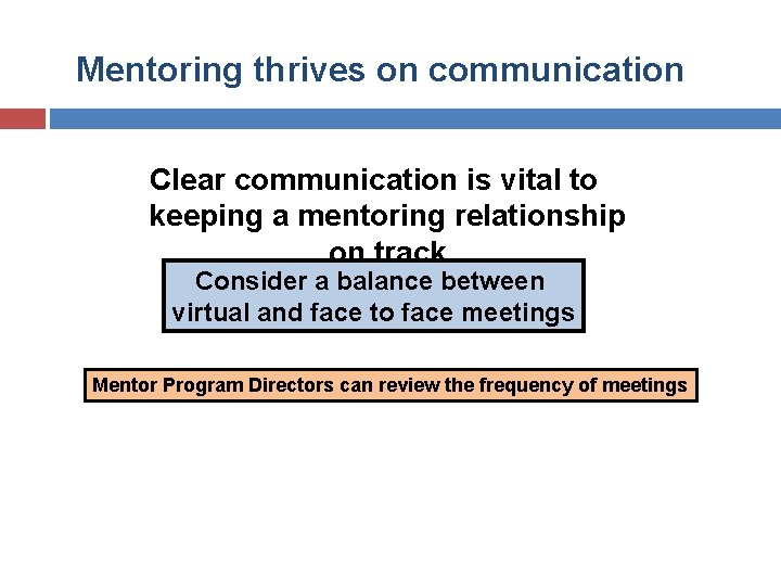 Mentoring thrives on communication Clear communication is vital to keeping a mentoring relationship on Mentoring thrives on communication Clear communication is vital to keeping a mentoring relationship on