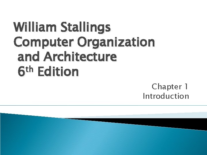 William Stallings Computer Organization and Architecture 6 th Edition Chapter 1 Introduction 