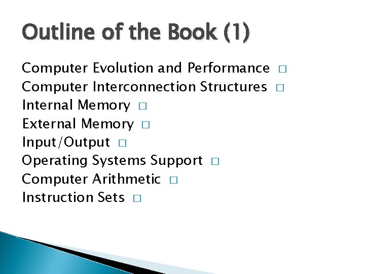 Outline of the Book (1) Computer Evolution and Performance Computer Interconnection Structures Internal Memory