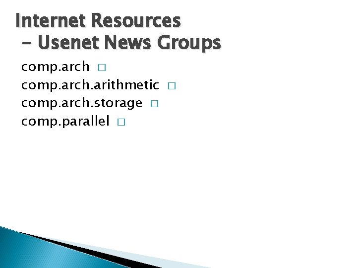 Internet Resources - Usenet News Groups comp. arch � comp. arch. arithmetic comp. arch.