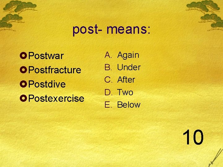 post- means: £Postwar £Postfracture £Postdive £Postexercise A. B. C. D. E. Again Under After