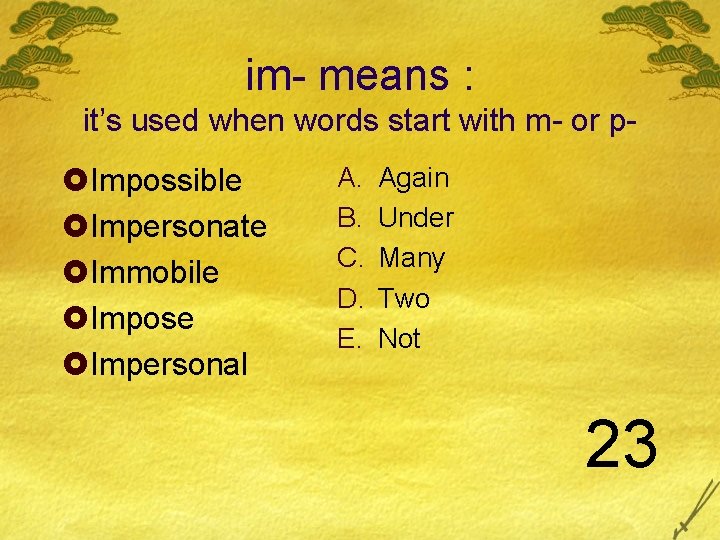 im- means : it’s used when words start with m- or p- £Impossible £Impersonate im- means : it’s used when words start with m- or p- £Impossible £Impersonate