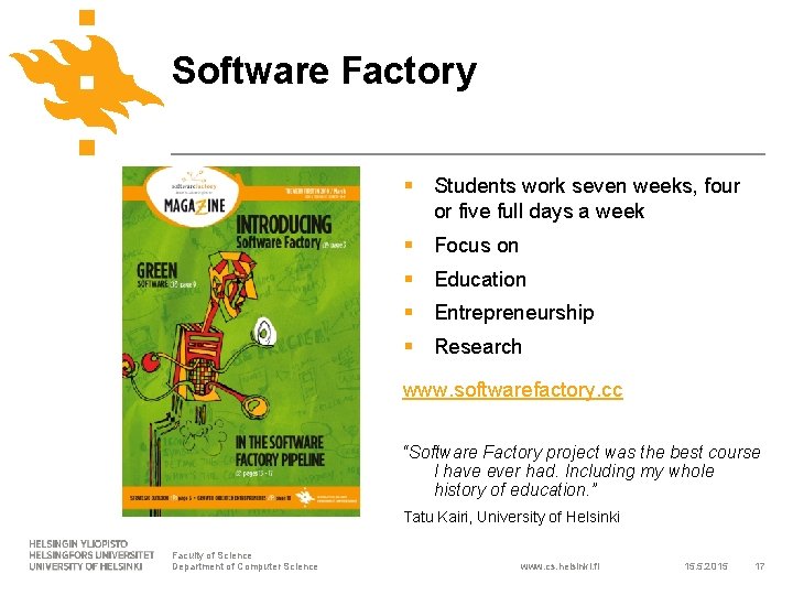 Software Factory § Students work seven weeks, four or five full days a week