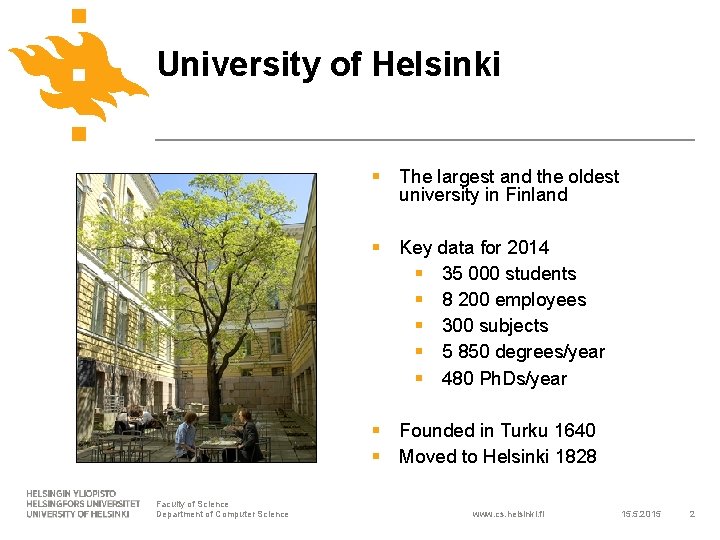University of Helsinki § The largest and the oldest university in Finland § Key
