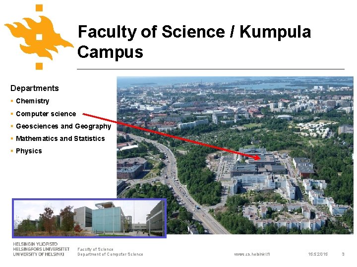 Faculty of Science / Kumpula Campus Departments § Chemistry § Computer science § Geosciences
