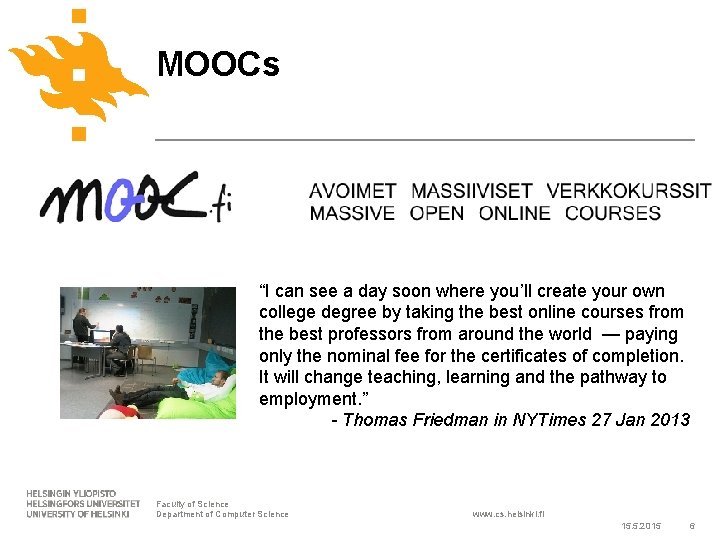 MOOCs “I can see a day soon where you’ll create your own college degree
