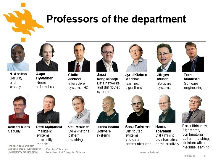 Professors of the department N. Asokan Security and privacy Valtteri Niemi Security Aapo Hyvärinen