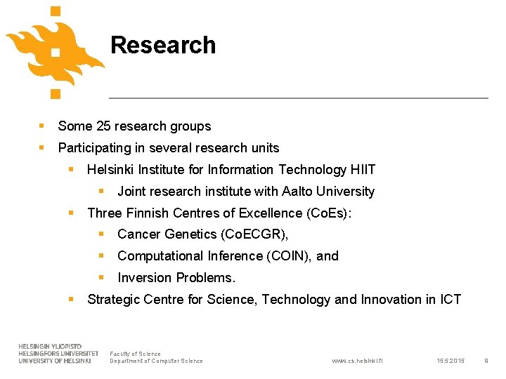 Research § Some 25 research groups § Participating in several research units § Helsinki
