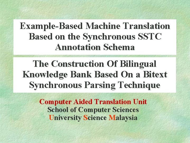 Example-Based Machine Translation Based on the Synchronous SSTC Annotation Schema The Construction Of Bilingual