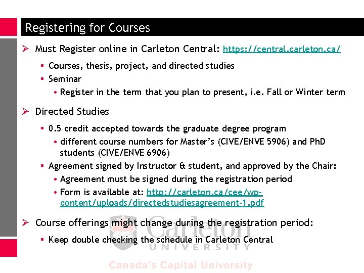 Registering for Courses Ø Must Register online in Carleton Central: https: //central. carleton. ca/