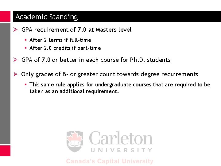Academic Standing Ø GPA requirement of 7. 0 at Masters level § After 2
