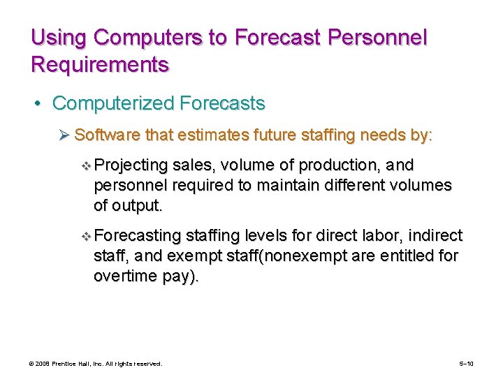 Using Computers to Forecast Personnel Requirements • Computerized Forecasts Ø Software that estimates future