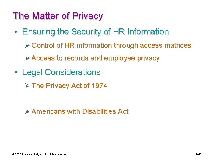 The Matter of Privacy • Ensuring the Security of HR Information Ø Control of