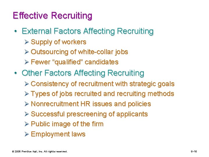 Effective Recruiting • External Factors Affecting Recruiting Ø Supply of workers Ø Outsourcing of