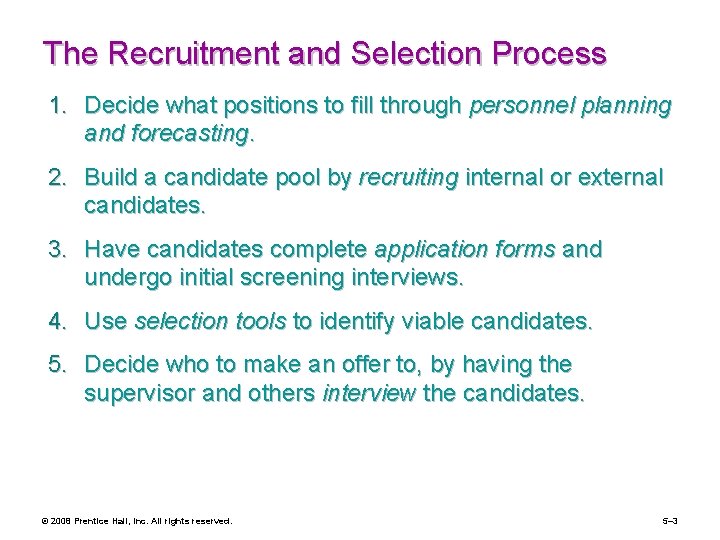 The Recruitment and Selection Process 1. Decide what positions to fill through personnel planning