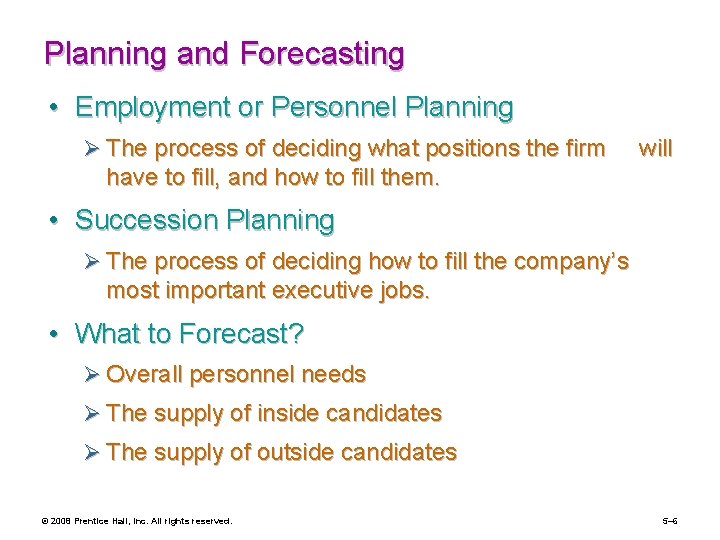 Planning and Forecasting • Employment or Personnel Planning Ø The process of deciding what