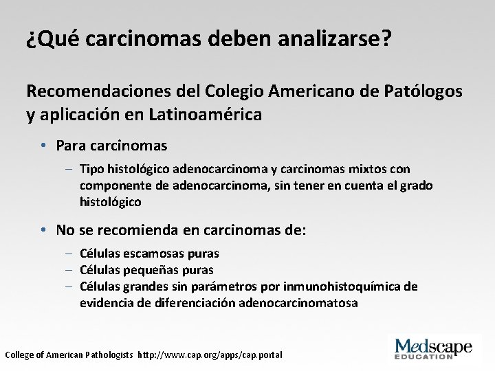 ¿Qué carcinomas deben analizarse? Recomendaciones del Colegio Americano de Patólogos y aplicación en Latinoamérica