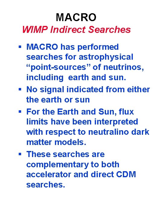 MACRO WIMP Indirect Searches § MACRO has performed searches for astrophysical “point-sources” of neutrinos,