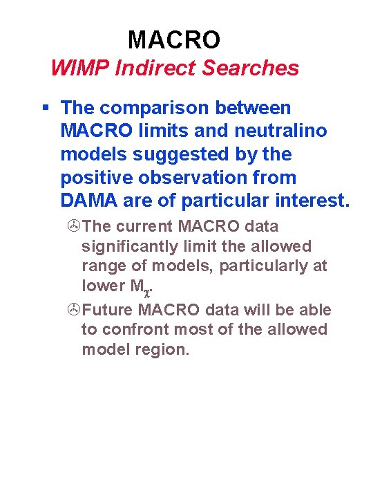 MACRO WIMP Indirect Searches § The comparison between MACRO limits and neutralino models suggested