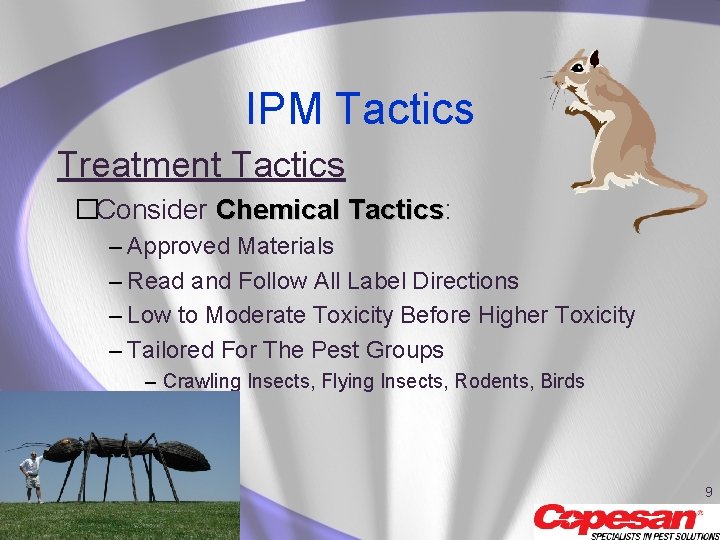 IPM Tactics Treatment Tactics �Consider Chemical Tactics: Tactics – Approved Materials – Read and