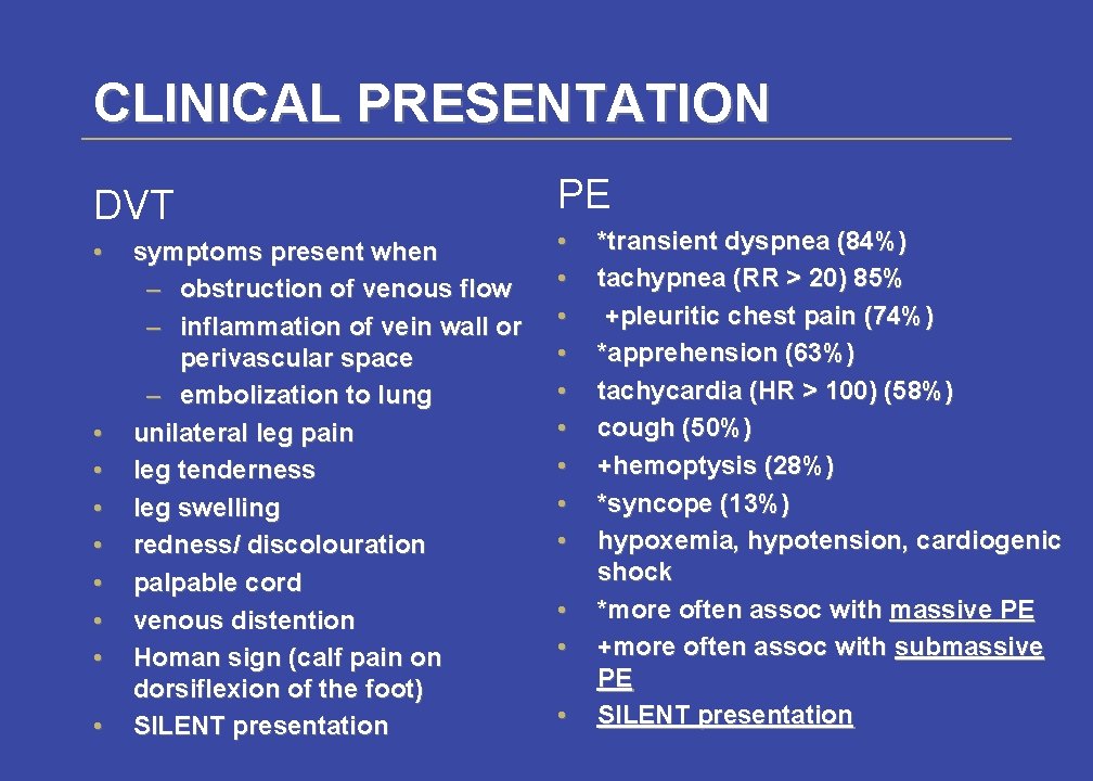 CLINICAL PRESENTATION DVT • • • symptoms present when – obstruction of venous flow