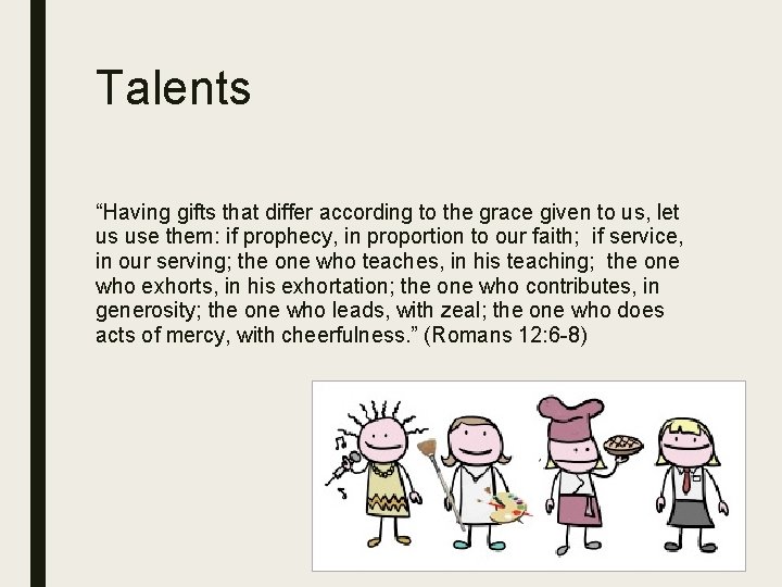 Talents “Having gifts that differ according to the grace given to us, let us