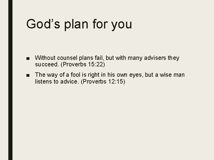 God’s plan for you ■ Without counsel plans fail, but with many advisers they