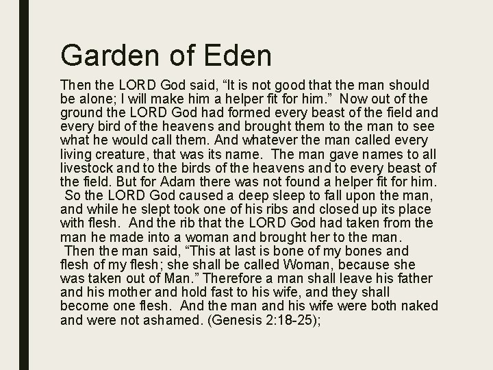 Garden of Eden Then the LORD God said, “It is not good that the