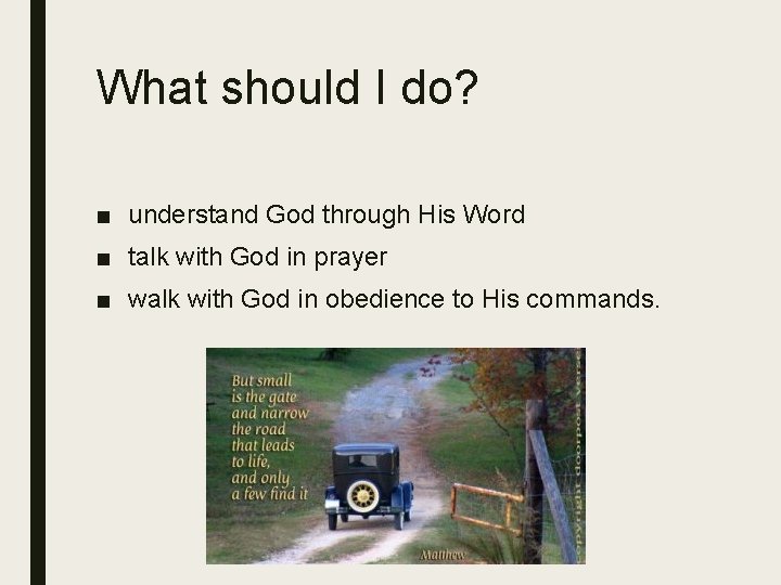What should I do? ■ understand God through His Word ■ talk with God