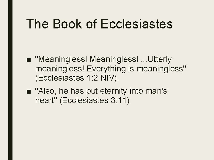The Book of Ecclesiastes ■ "Meaningless!. . . Utterly meaningless! Everything is meaningless" (Ecclesiastes