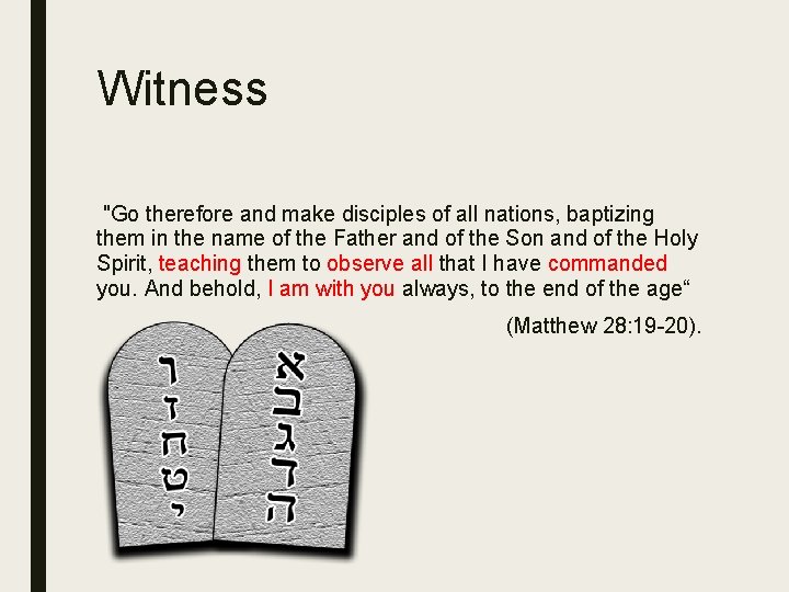 Witness "Go therefore and make disciples of all nations, baptizing them in the name