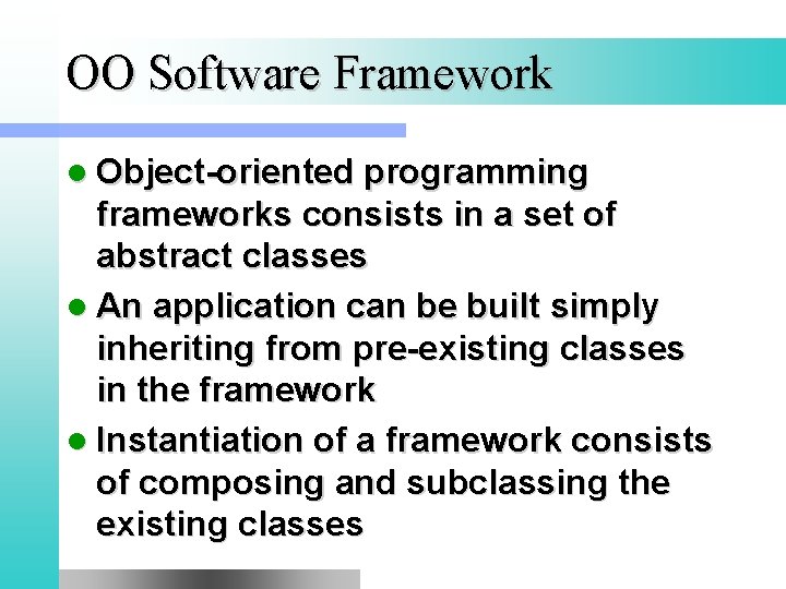 OO Software Framework l Object-oriented programming frameworks consists in a set of abstract classes