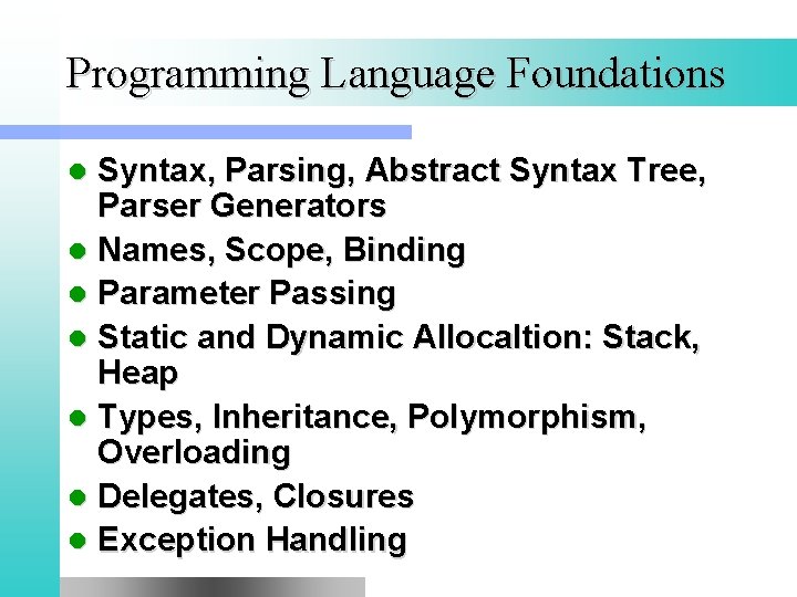 Programming Language Foundations Syntax, Parsing, Abstract Syntax Tree, Parser Generators l Names, Scope, Binding