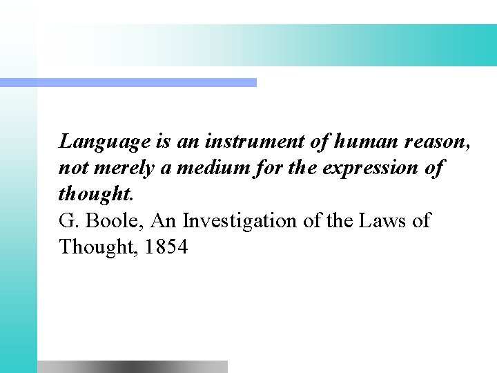 Language is an instrument of human reason, not merely a medium for the expression